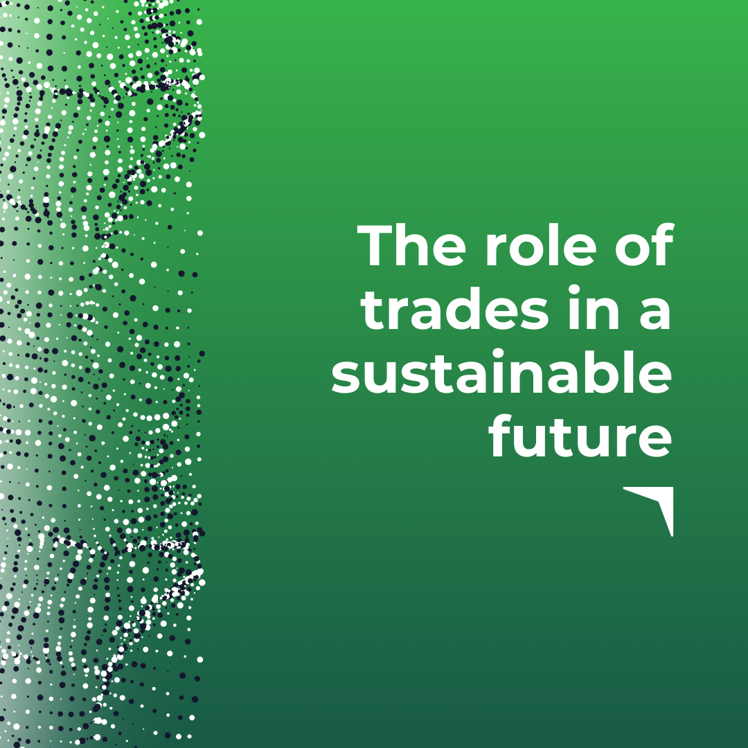 A simple graphic of a green background with the headline 'the role of trades is a sustainable future'
